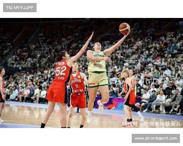 澳大利亚女篮震撼亚洲杯决赛 势如破竹战胜日本夺冠荣光